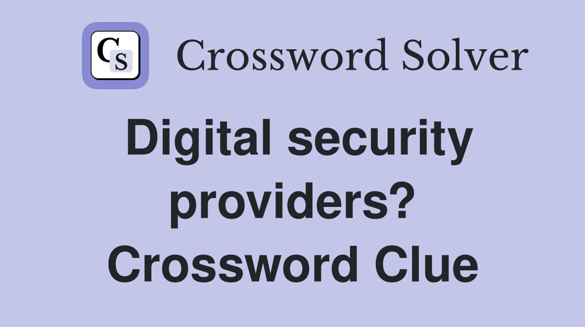 Digital security providers? Crossword Clue