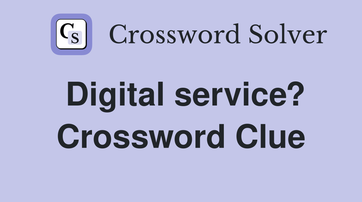 Digital service? Crossword Clue
