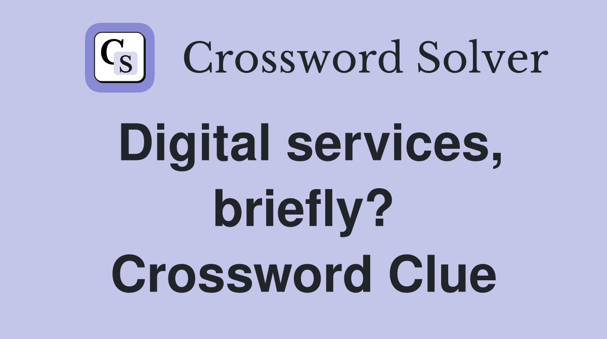 Digital services, briefly? Crossword Clue