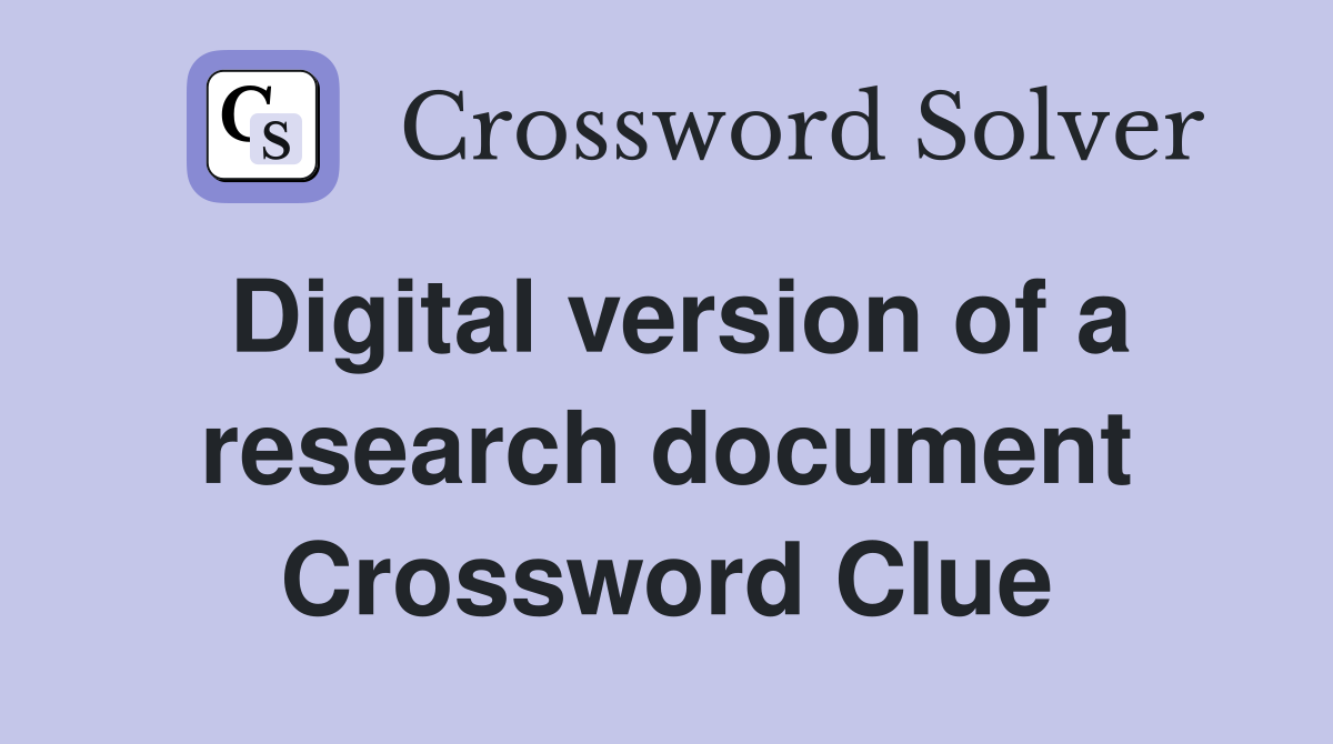 Digital version of a research document Crossword Clue