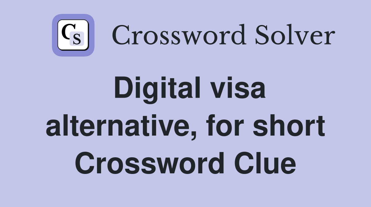 Digital visa alternative, for short Crossword Clue