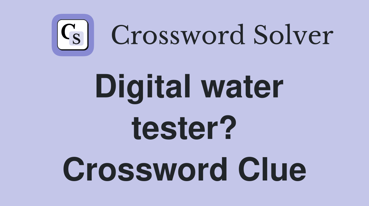 Digital water tester? Crossword Clue