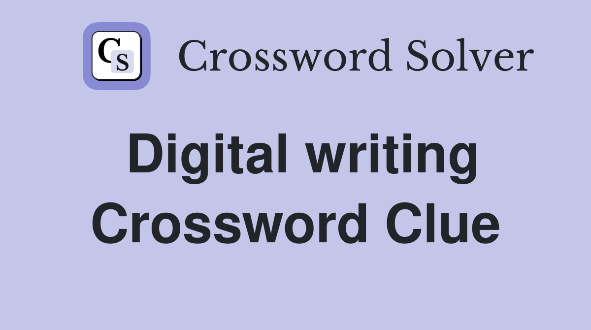 Digital writing Crossword Clue