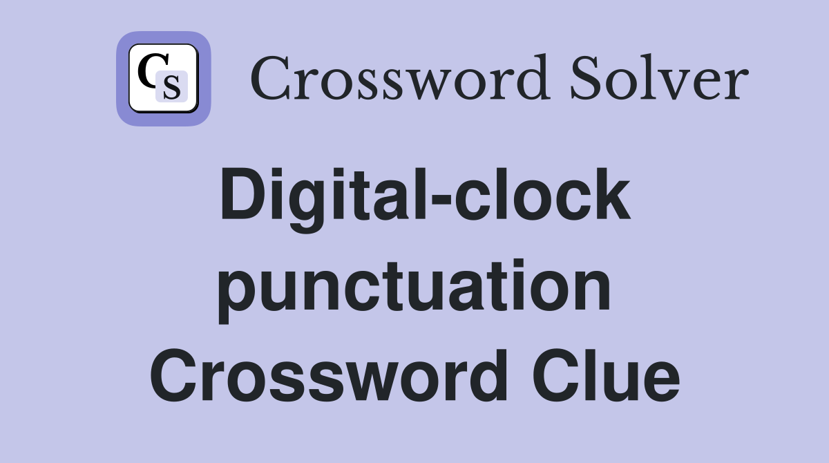 Digital-clock punctuation Crossword Clue