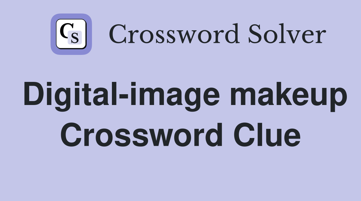 Digital-image makeup Crossword Clue