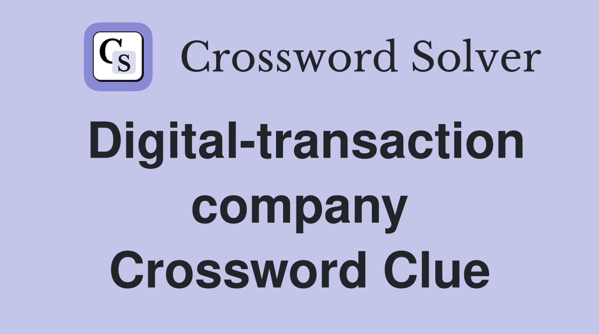 Digital-transaction company Crossword Clue