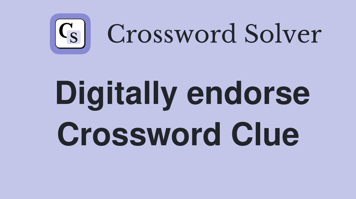 Digitally endorse Crossword Clue