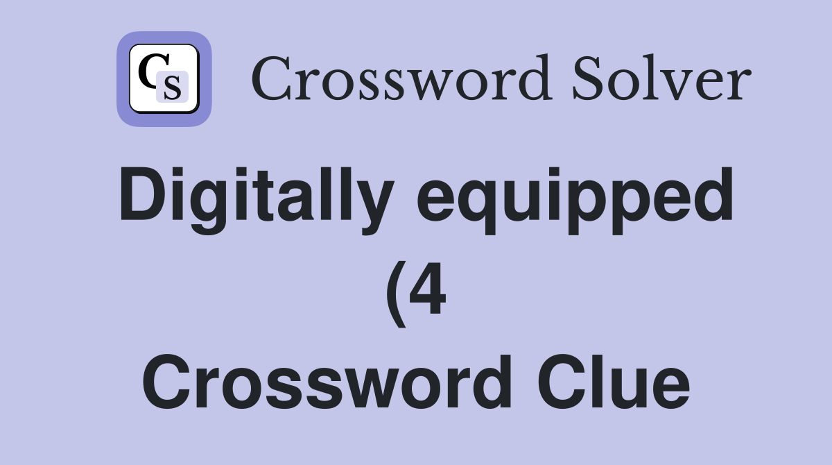 Digitally equipped (4) Crossword Clue Answers Crossword Solver Digitally equipped (4) Crossword Clue Answers Crossword Solver