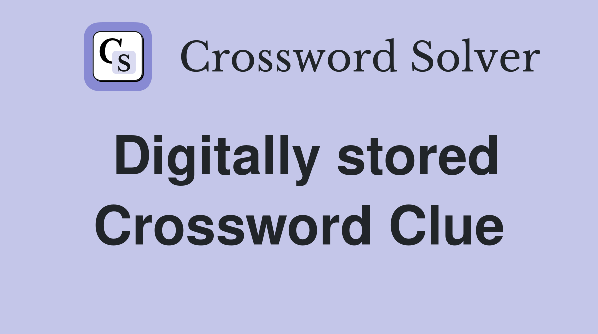 Digitally stored Crossword Clue