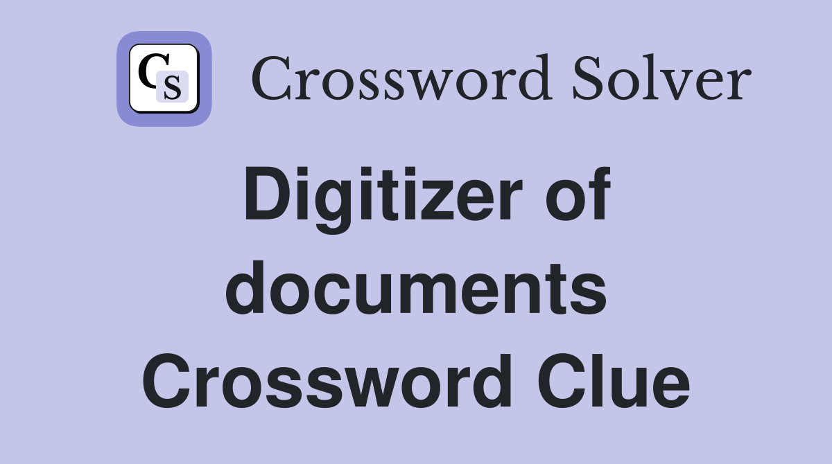 Digitizer of documents Crossword Clue