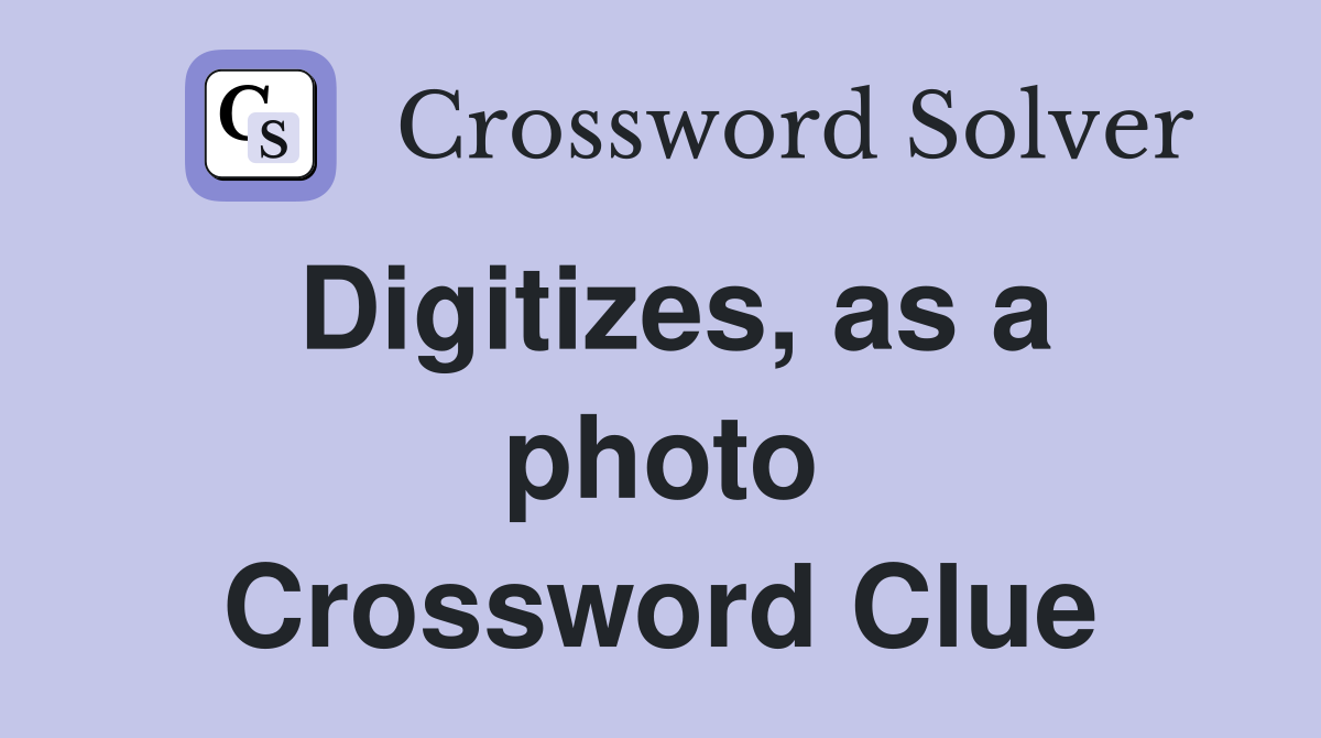 Digitizes, as a photo Crossword Clue