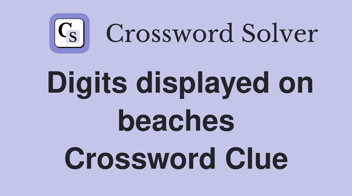 Digits displayed on beaches Crossword Clue
