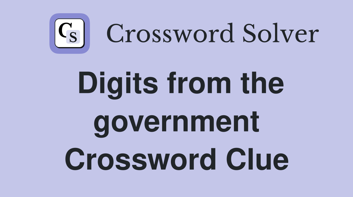 Digits from the government Crossword Clue