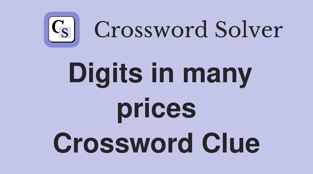 Digits in many prices Crossword Clue