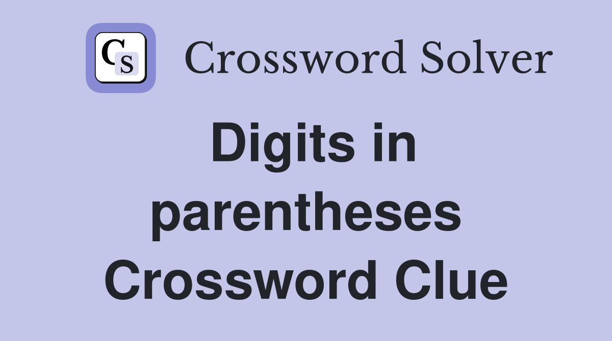 Digits in parentheses Crossword Clue