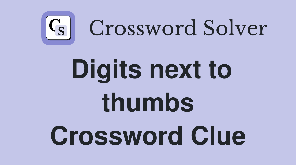 Digits next to thumbs Crossword Clue
