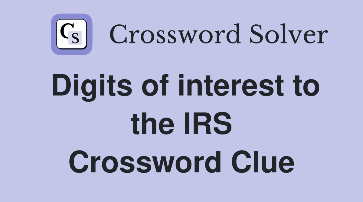 Digits of interest to the IRS Crossword Clue