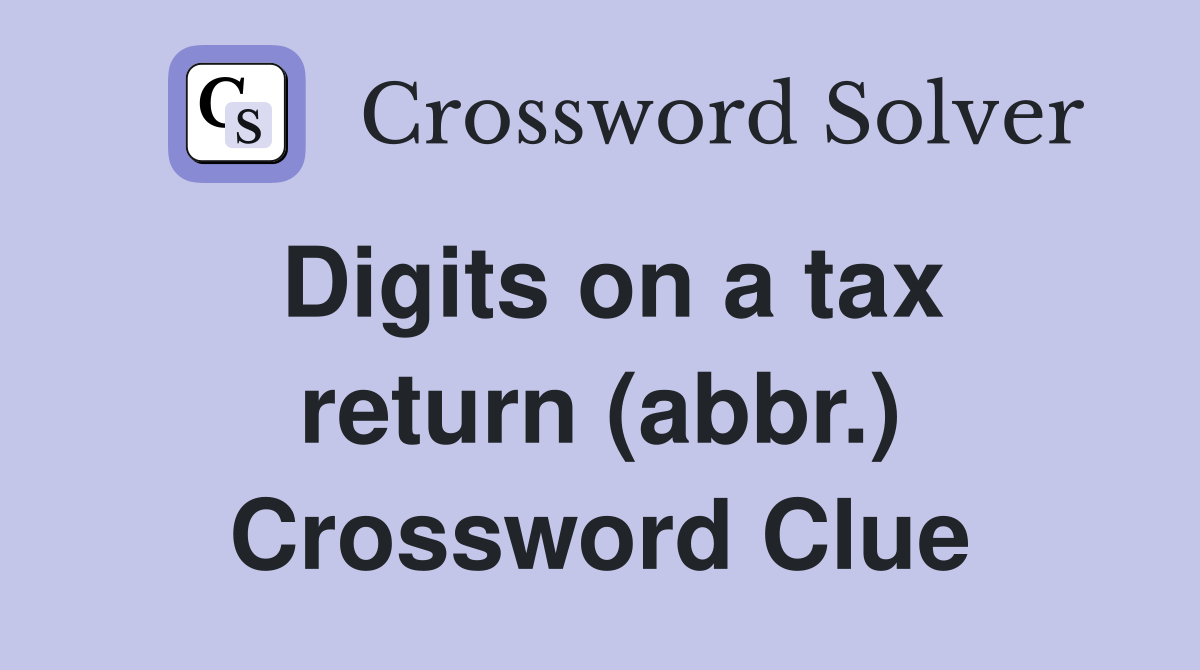 Digits on a tax return (abbr.) Crossword Clue