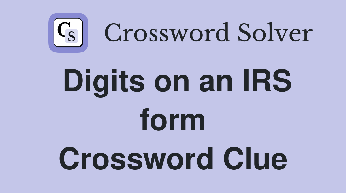 Digits on an IRS form Crossword Clue