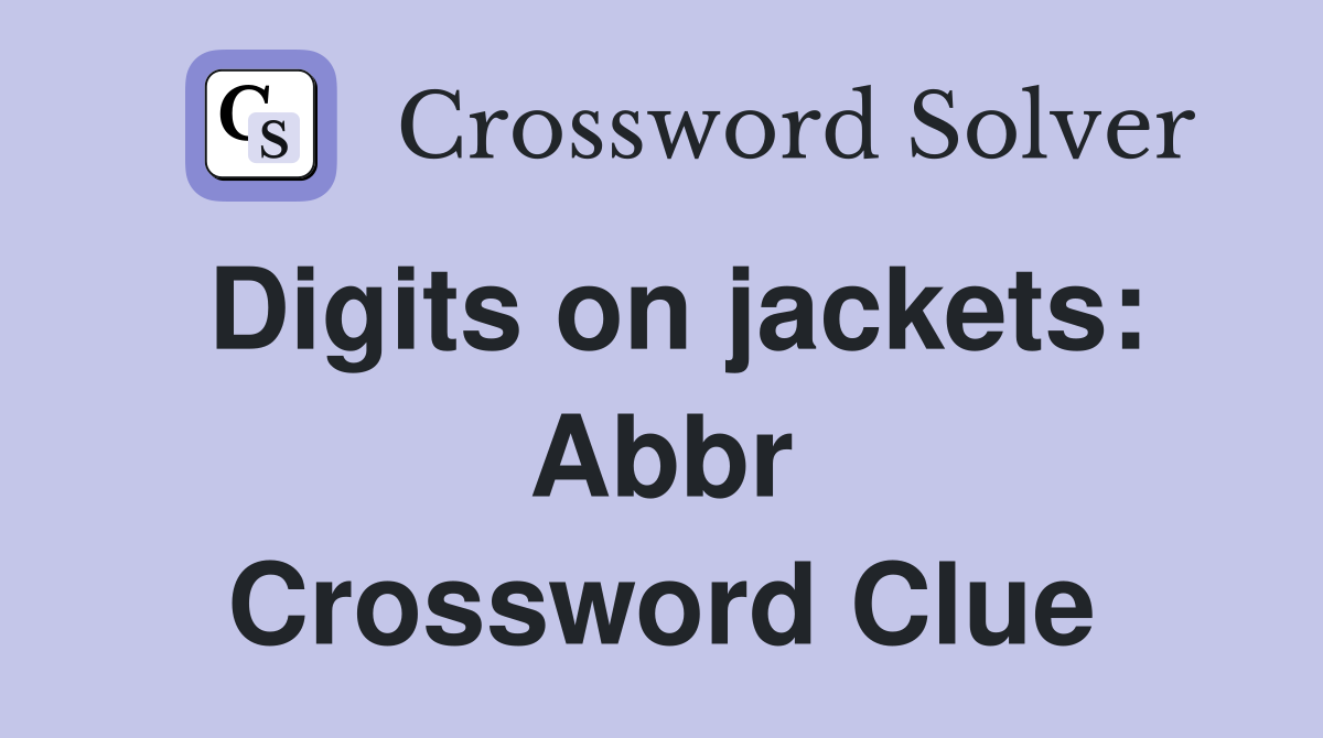 Digits on jackets: Abbr Crossword Clue