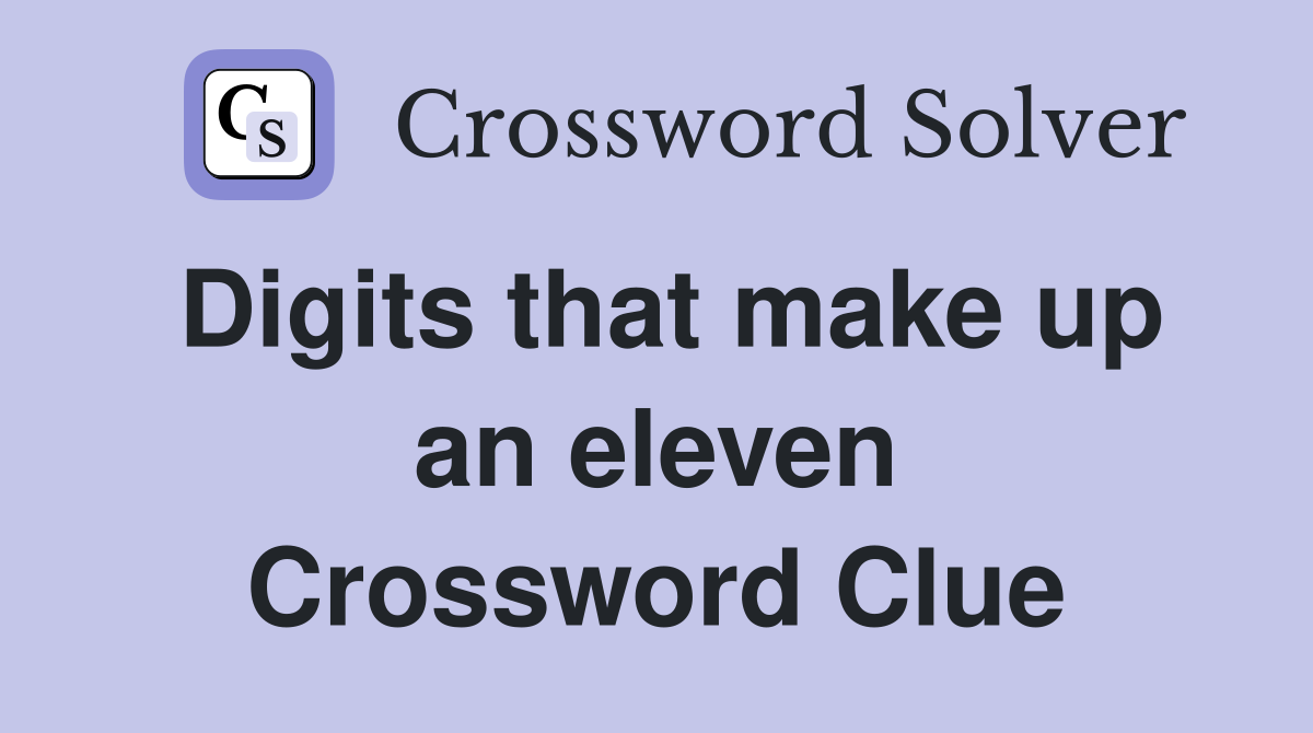 Digits that make up an eleven Crossword Clue