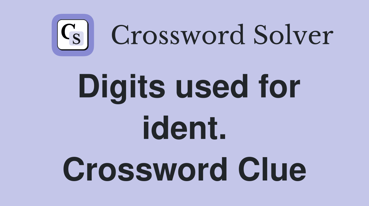 Digits used for ident. Crossword Clue