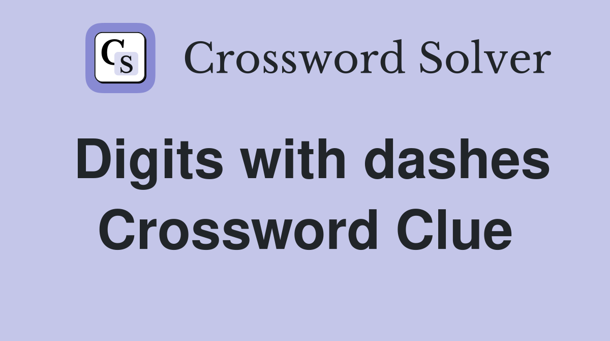 Digits with dashes Crossword Clue