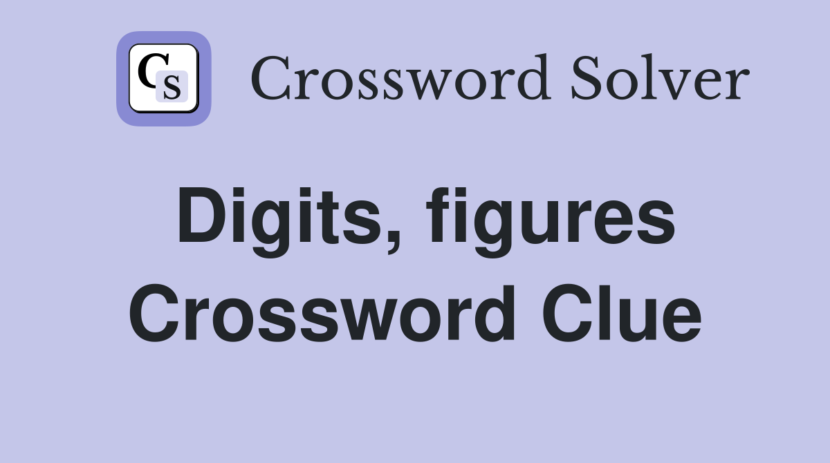 Digits, figures Crossword Clue
