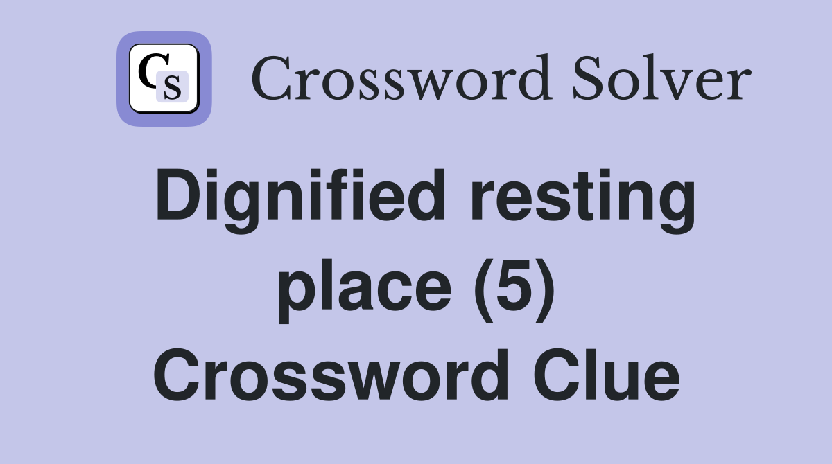 Dignified resting place (5) Crossword Clue