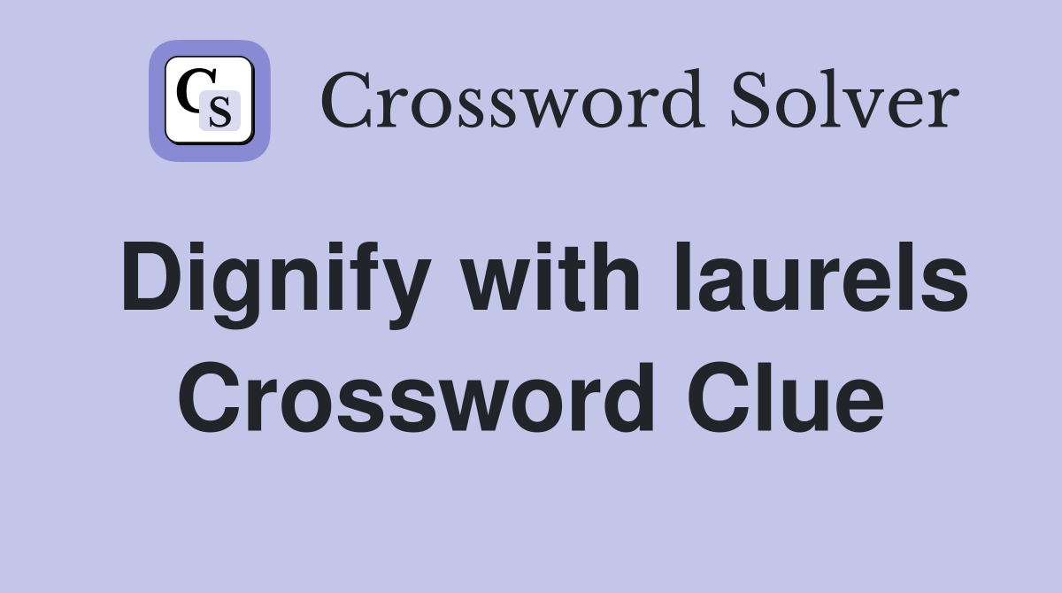 Dignify with laurels Crossword Clue