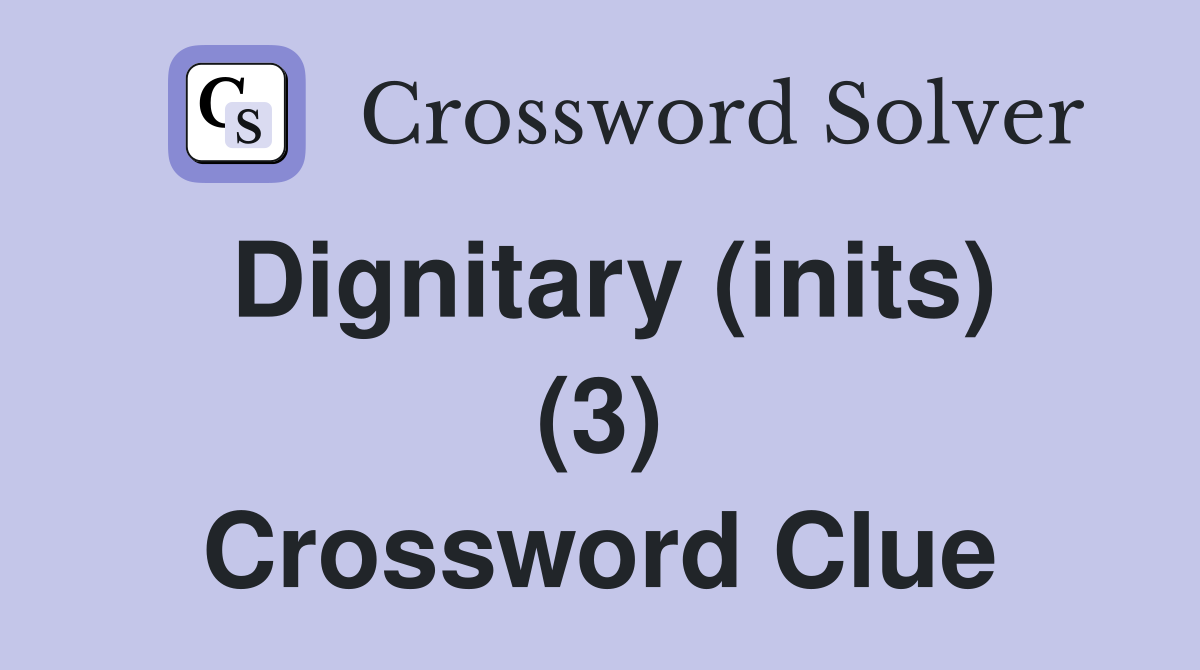 Dignitary (inits) (3) Crossword Clue