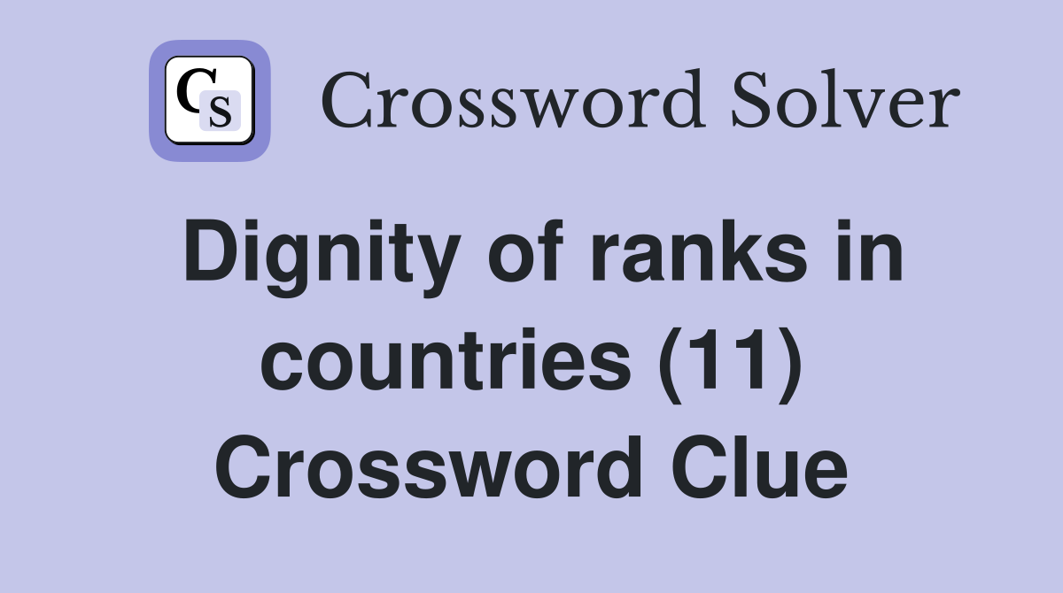 Dignity of ranks in countries (11) Crossword Clue