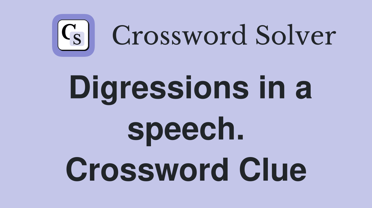 Digressions in a speech. Crossword Clue
