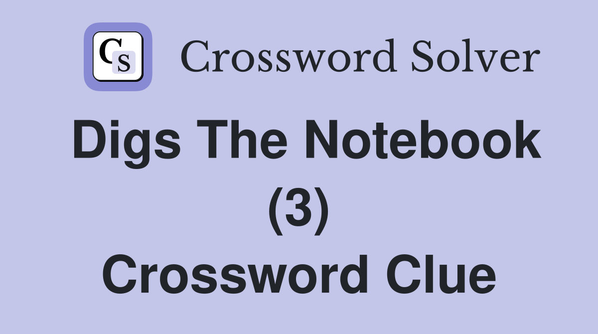 Digs The Notebook (3) Crossword Clue