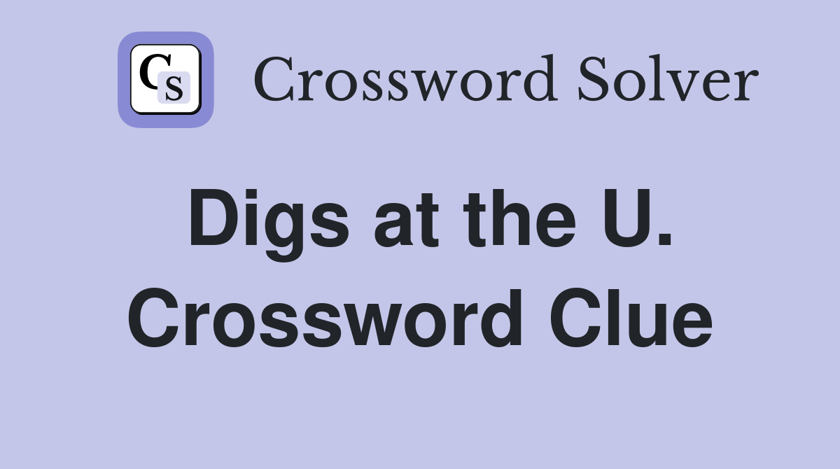Digs at the U. Crossword Clue