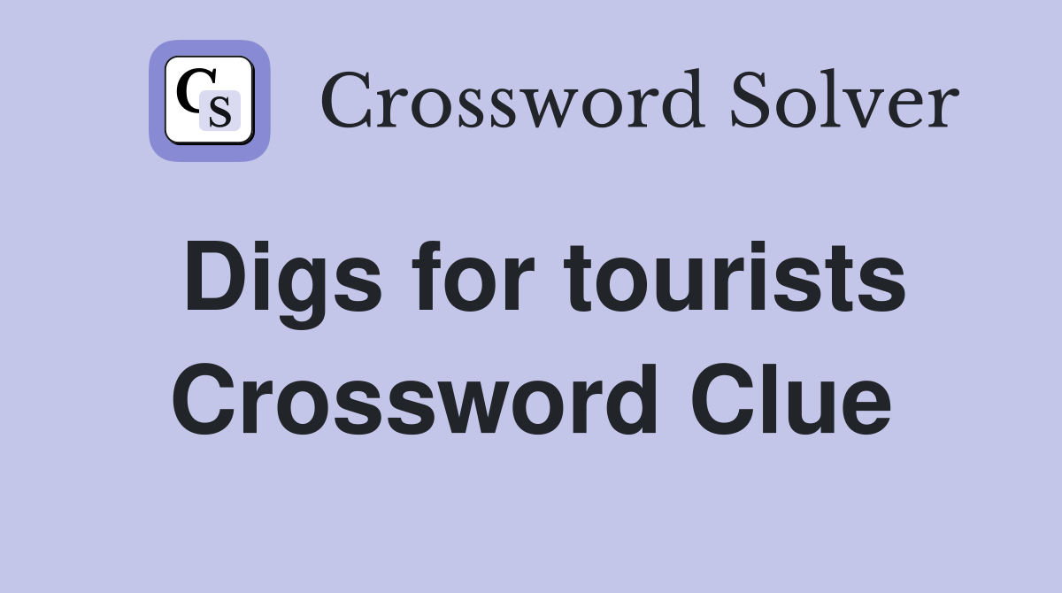 Digs for tourists Crossword Clue
