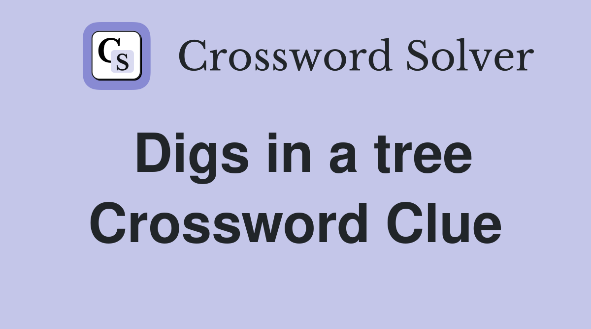 Digs in a tree Crossword Clue