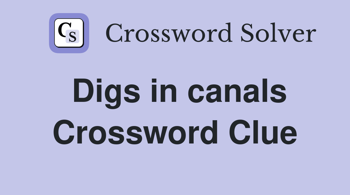 Digs in canals Crossword Clue