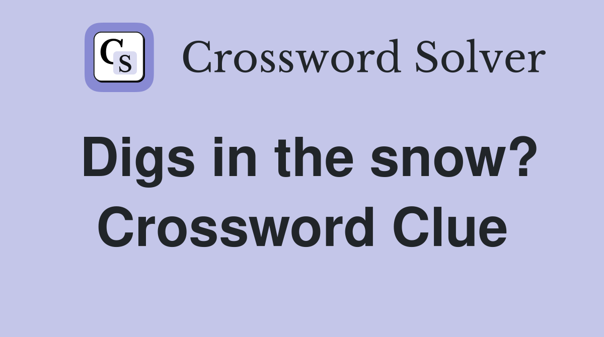 Digs in the snow? Crossword Clue