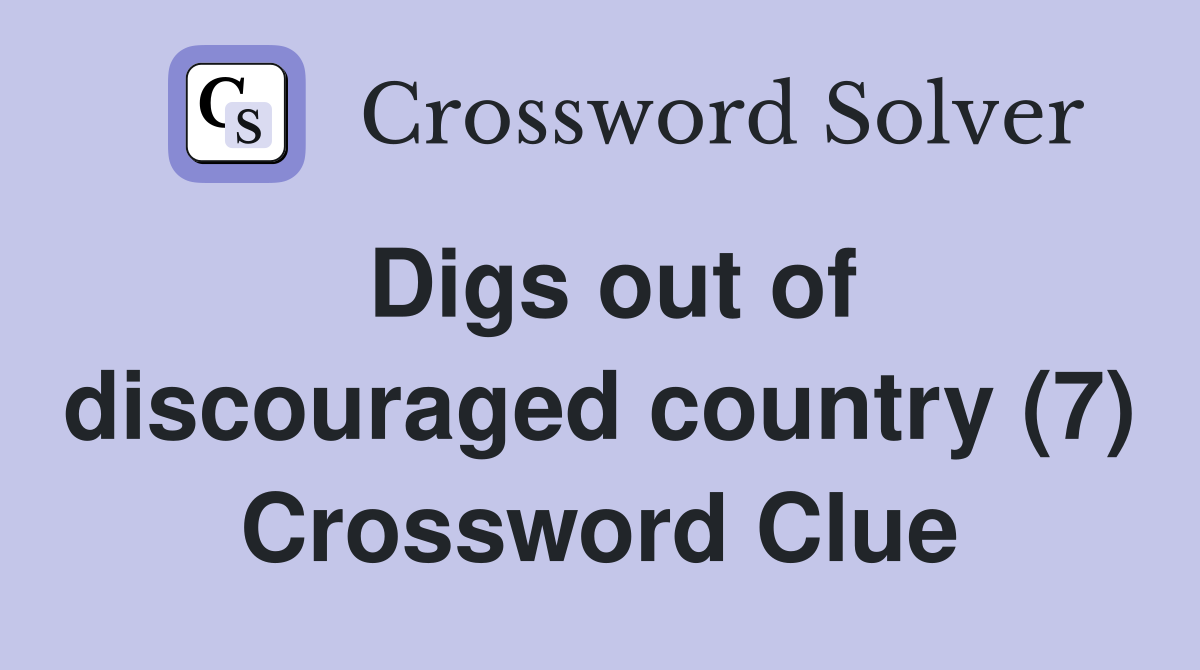Digs out of discouraged country (7) Crossword Clue