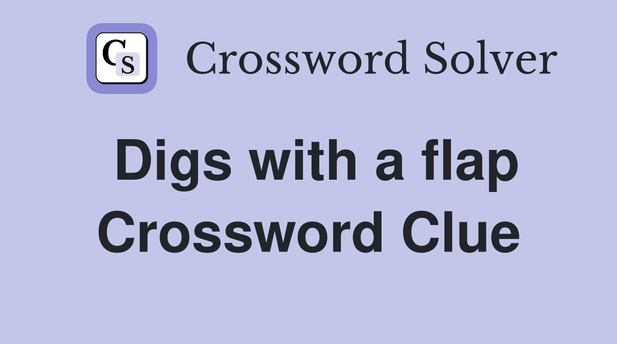 Digs with a flap Crossword Clue