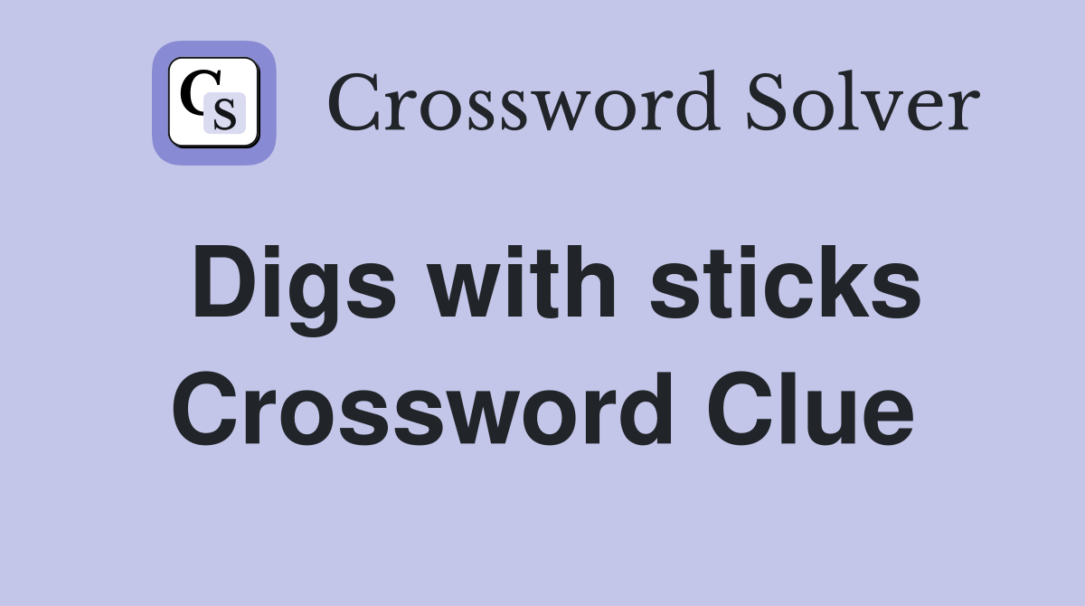 Digs with sticks Crossword Clue