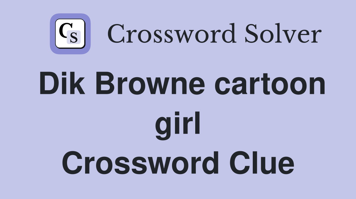Dik Browne cartoon girl Crossword Clue