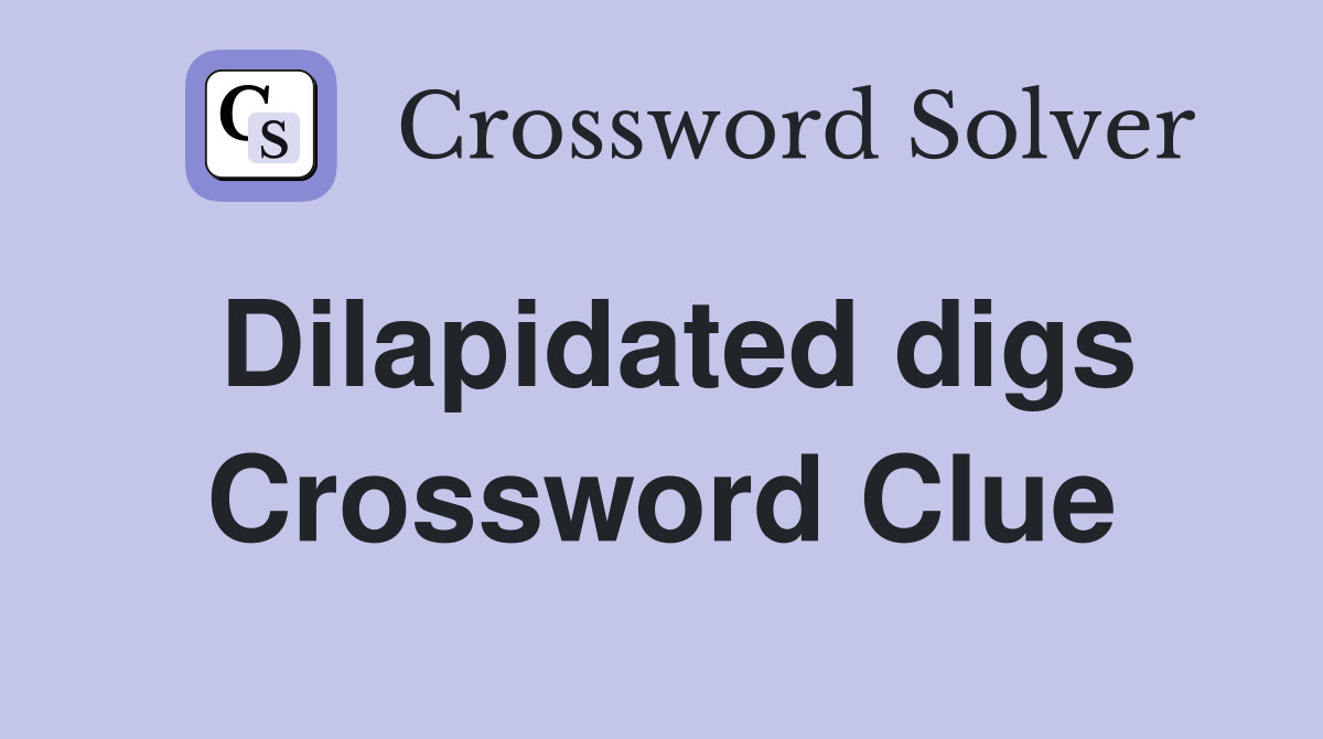 Dilapidated digs Crossword Clue