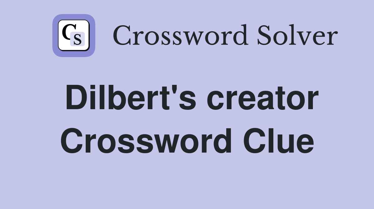 Dilbert's creator Crossword Clue