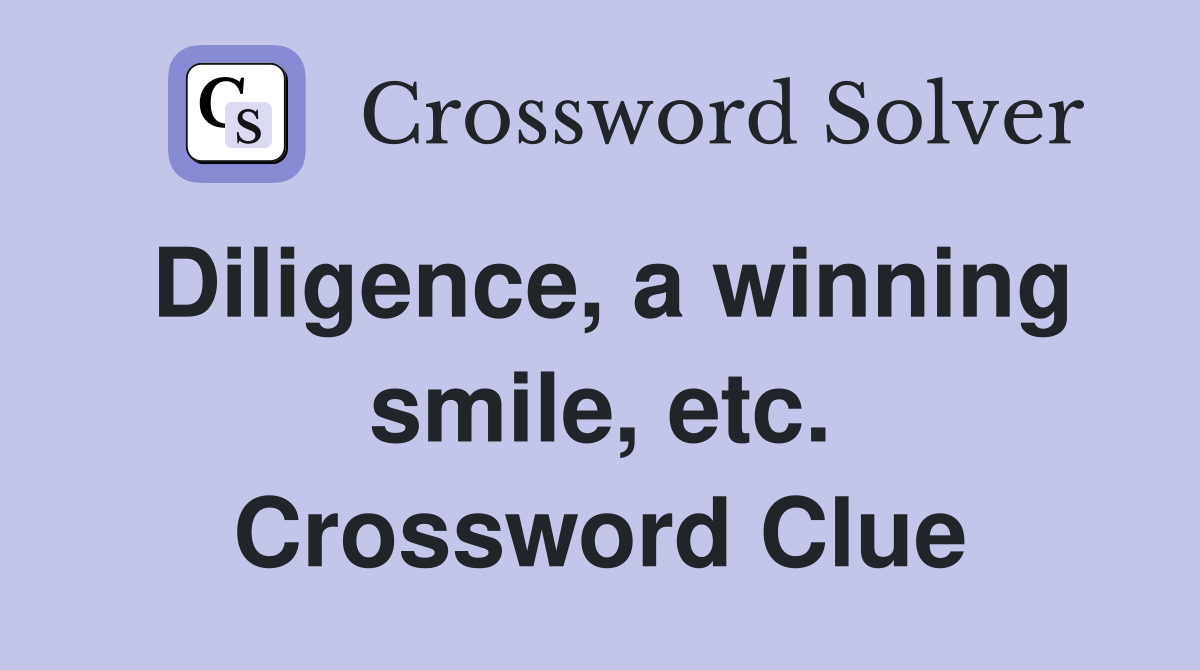 Diligence, a winning smile, etc. Crossword Clue