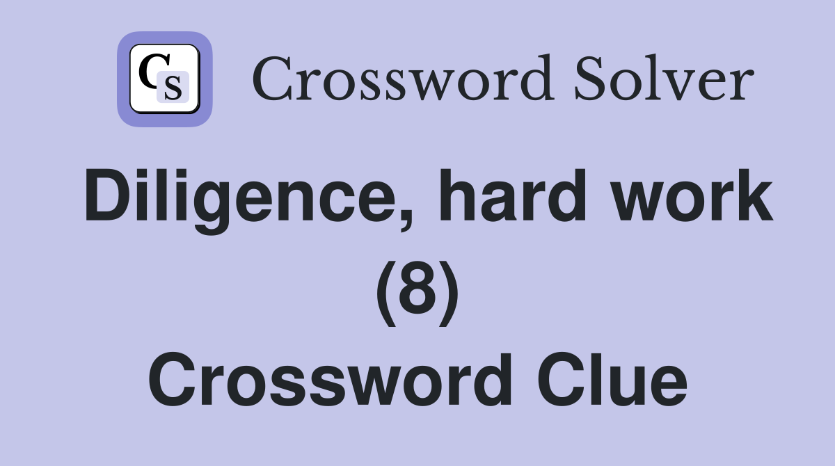 Diligence, hard work (8) Crossword Clue