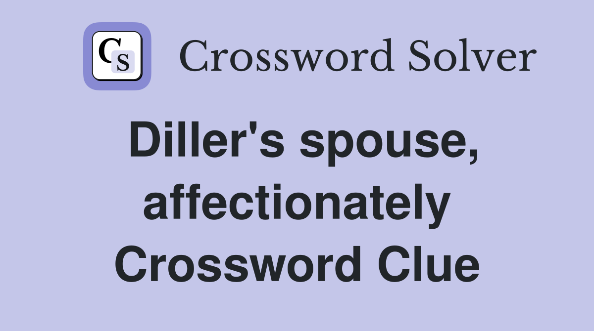 Diller's spouse, affectionately Crossword Clue