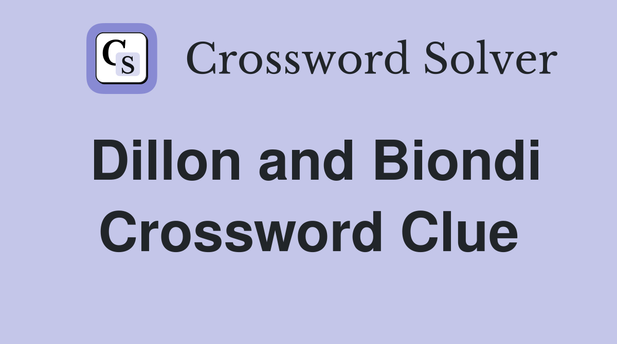 Dillon and Biondi Crossword Clue