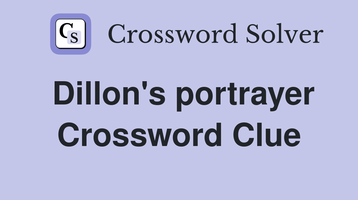 Dillon's portrayer Crossword Clue
